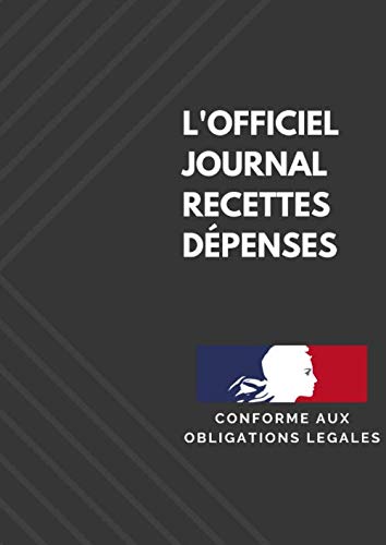 L'officiel journal recettes dépenses - Conforme aux obligations légales - 110 pages au format A4